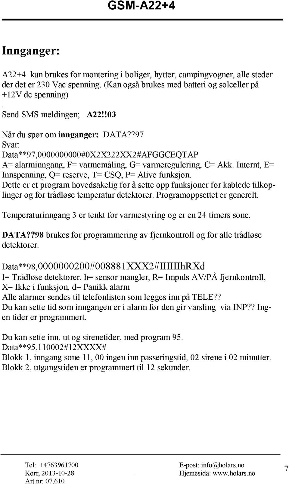 Internt, E= Innspenning, Q= reserve, T= CSQ, P= Alive funksjon. Dette er et program hovedsakelig for å sette opp funksjoner for kablede tilkoplinger og for trådløse temperatur detektorer.