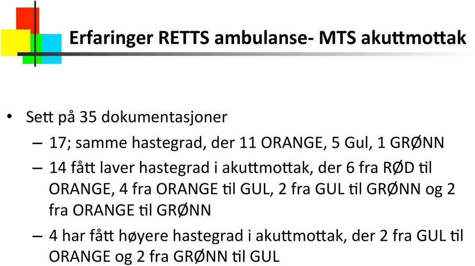 fra RØD &l ORANGE, 4 fra ORANGE &l GUL, 2 fra GUL &l GRØNN og 2 fra ORANGE &l