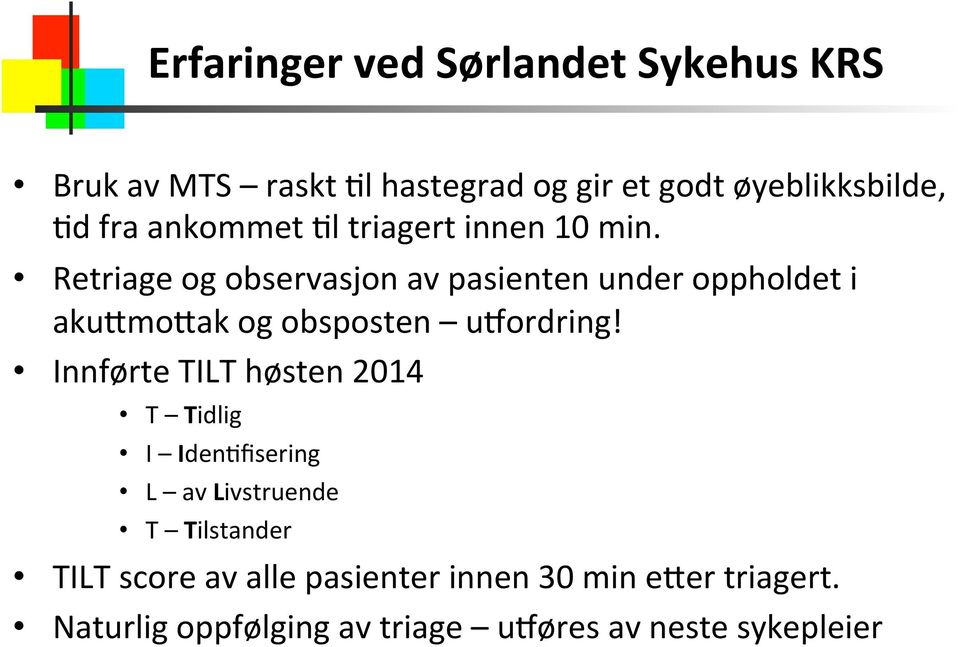 Retriage og observasjon av pasienten under oppholdet i aku8mo8ak og obsposten urordring!