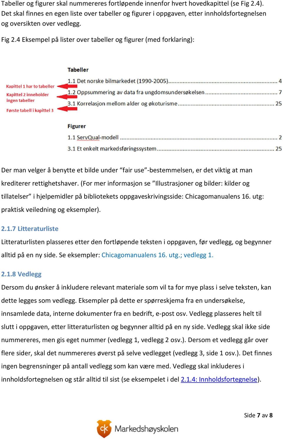 4 Eksempel på lister over tabeller og figurer (med forklaring): Der man velger å benytte et bilde under fair use -bestemmelsen, er det viktig at man krediterer rettighetshaver.