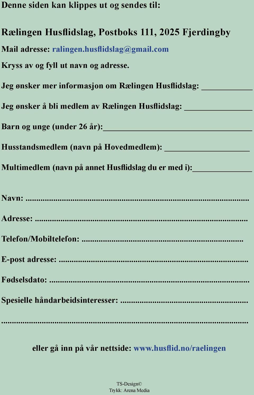 Jeg ønsker mer informasjon om Rælingen Husflidslag: Jeg ønsker å bli medlem av Rælingen Husflidslag: Barn og unge (under 26 år): Husstandsmedlem