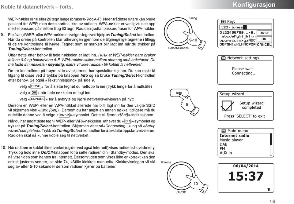 For å angi WEP- eller WPA-nøkkelen velges tegn ved hjelp av Tuning/Select-kontrollen.