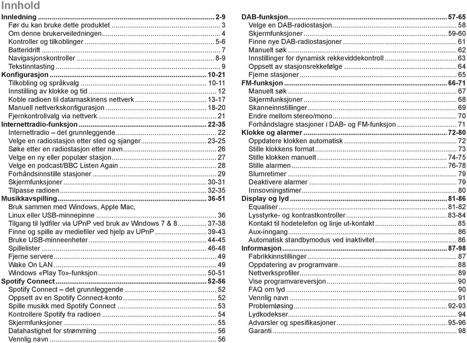 .. 18-20 Fjernkontrollvalg via nettverk... 21 Internettradio-funksjon... 22-35 Internettradio det grunnleggende... 22 Velge en radiostasjon etter sted og sjanger.