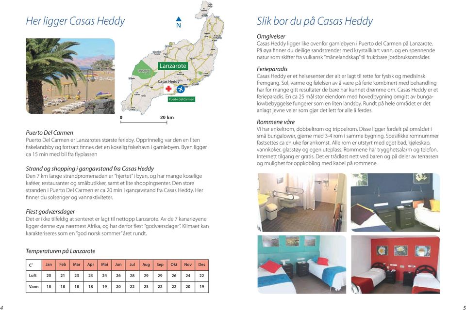 Lanzarote Ferieparadis Casas Heddy er et helsesenter der alt er lagt til rette for fysisk og medisinsk fremgang.