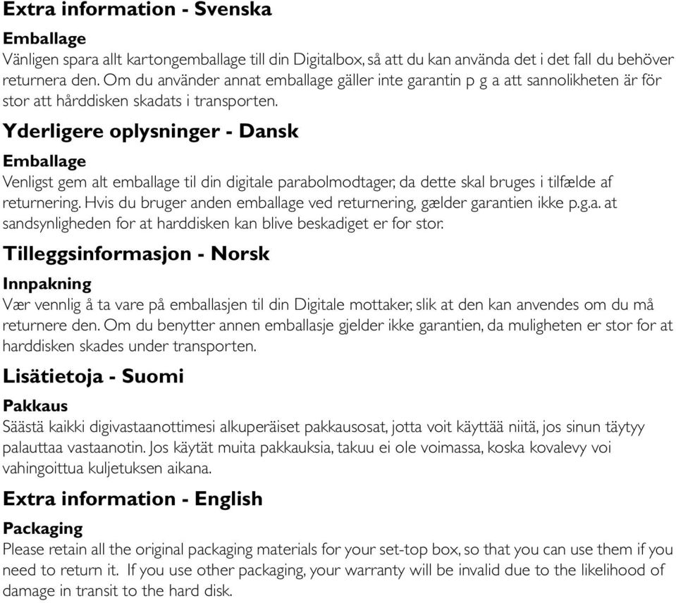 Yderligere oplysninger - Dansk Emballage Venligst gem alt emballage til din digitale parabolmodtager, da dette skal bruges i tilfælde af returnering.