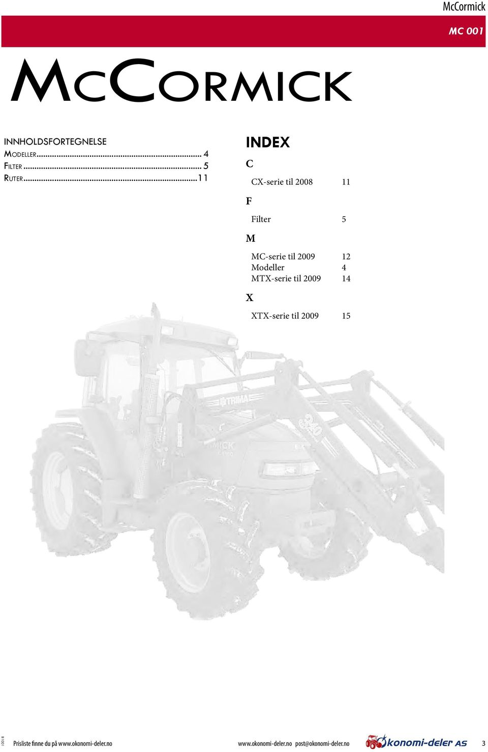 2009 12 Modeller 4 MTX-serie til 2009 14 X XTX-serie