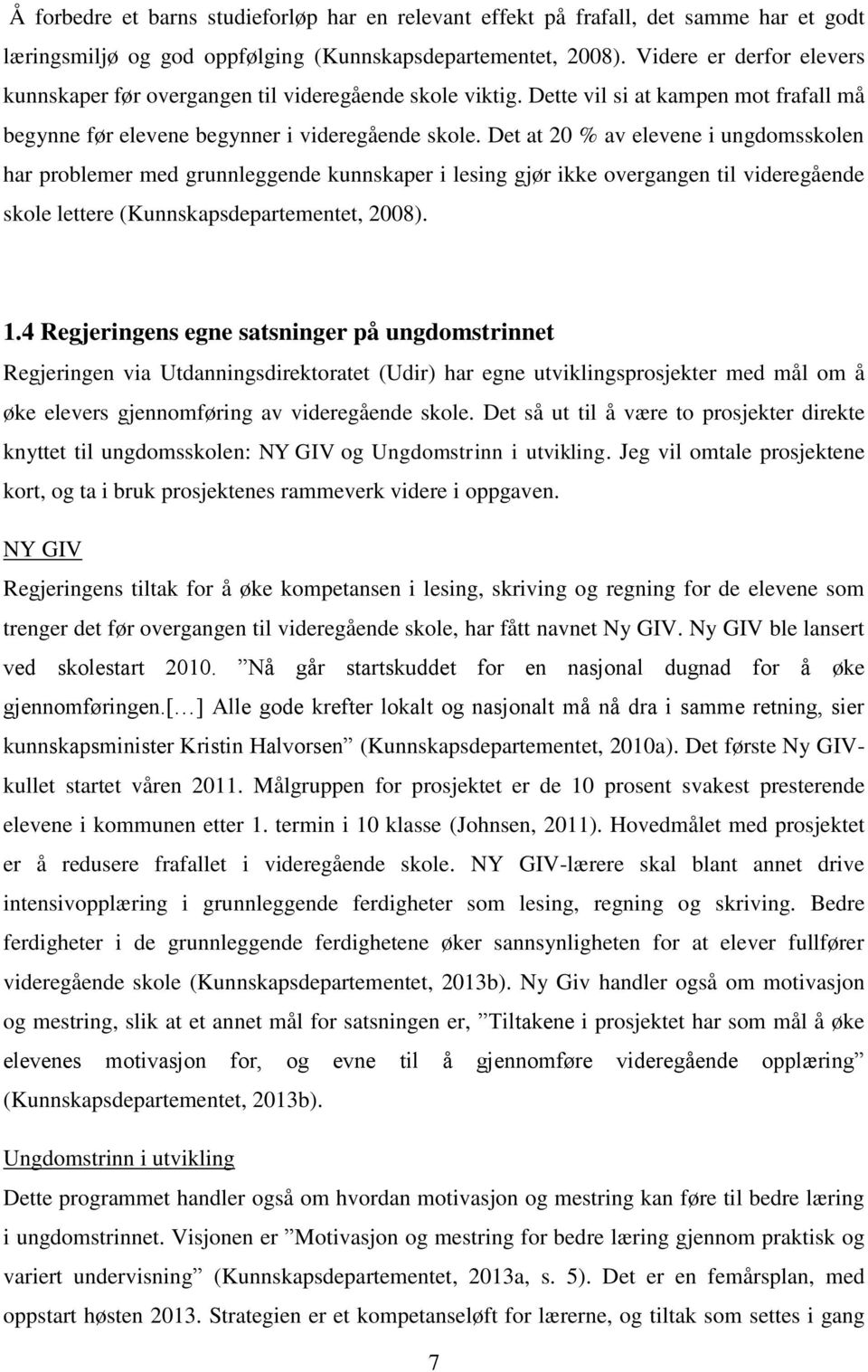 Det at 20 % av elevene i ungdomsskolen har problemer med grunnleggende kunnskaper i lesing gjør ikke overgangen til videregående skole lettere (Kunnskapsdepartementet, 2008). 1.