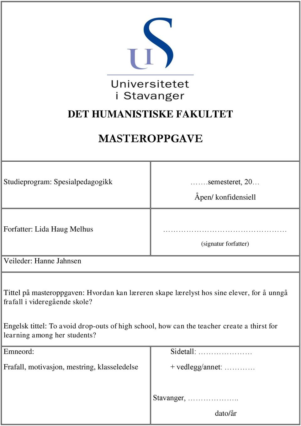 masteroppgaven: Hvordan kan læreren skape lærelyst hos sine elever, for å unngå frafall i videregående skole?