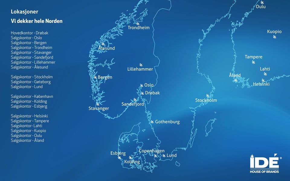 Salgskontor - Kolding Salgskontor - Esbjerg Ålesund Bergen Stavanger Trondheim Lillehammer Oslo Drøbak Sandefjord Stockholm Åland Kuopio Tampere Lahti