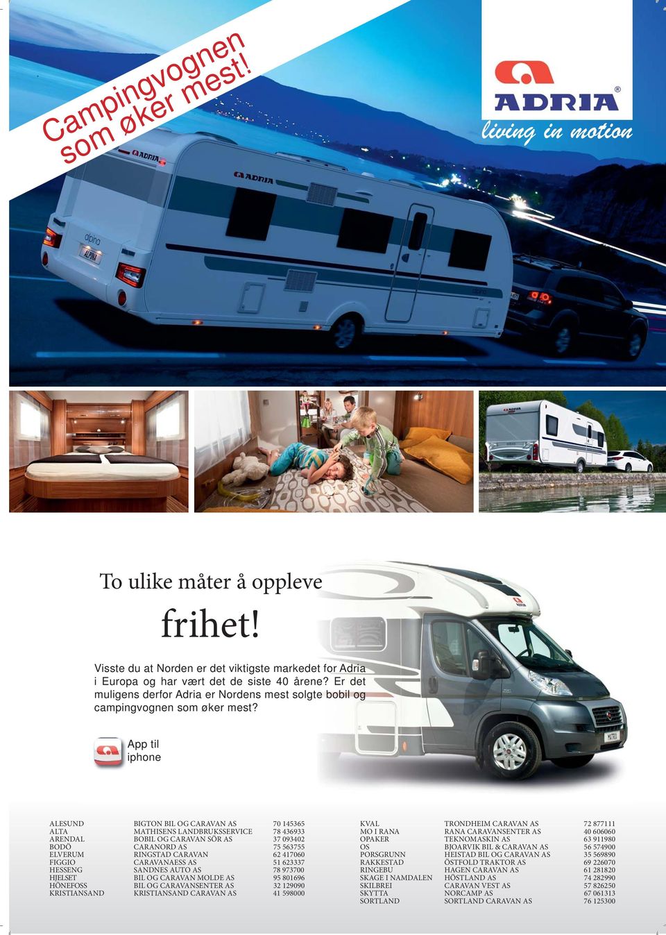 App til iphone ALESUND BIGTON BIL OG CARAVAN AS 70 145365 KVAL TRONDHEIM CARAVAN AS 72 877111 ALTA MATHISENS LANDBRUKSSERVICE 78 436933 MO I RANA RANA CARAVANSENTER AS 40 606060 ARENDAL BOBIL OG