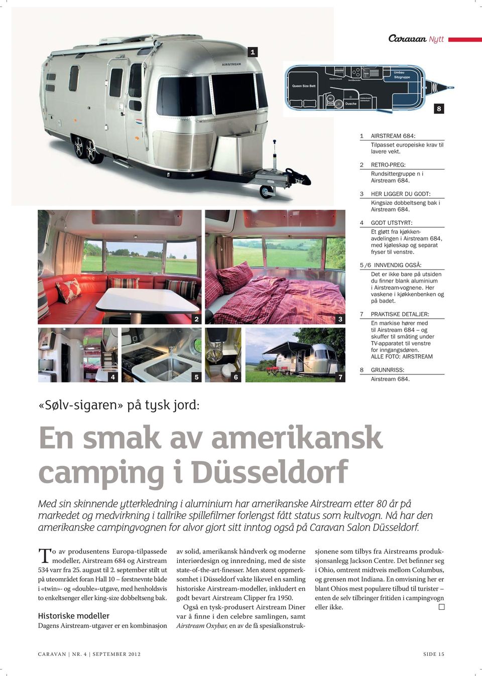 5 /6 INNVENDIG OGSÅ: Det er ikke bare på utsiden du finner blank aluminium i Airstream-vognene. Her vaskene i kjøkkenbenken og på badet.