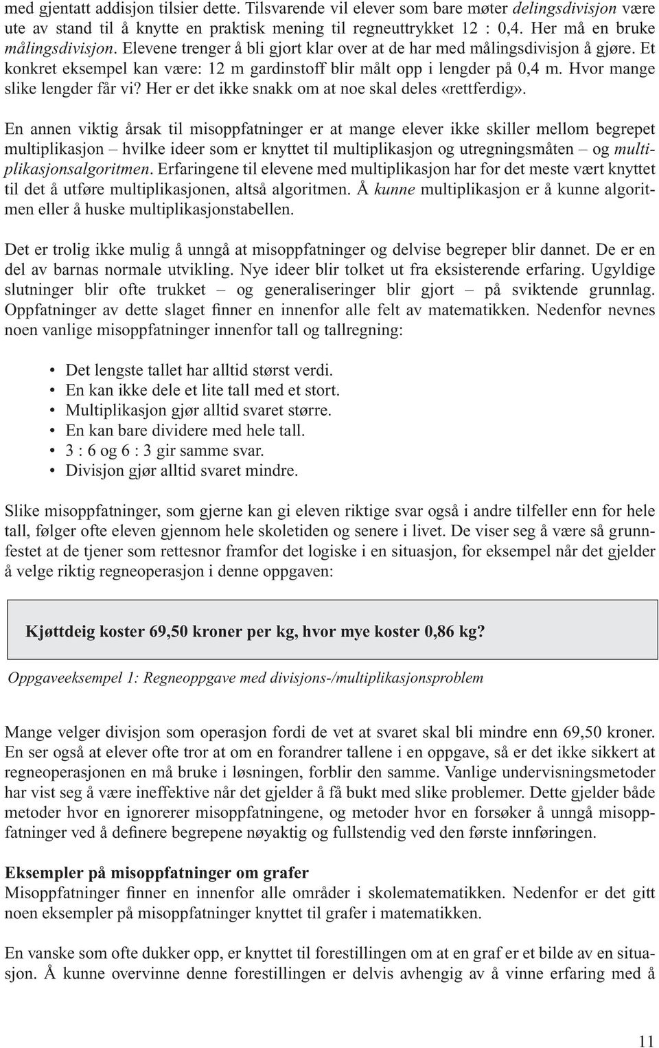 Hvor mange slike lengder får vi? Her er det ikke snakk om at noe skal deles «rettferdig».