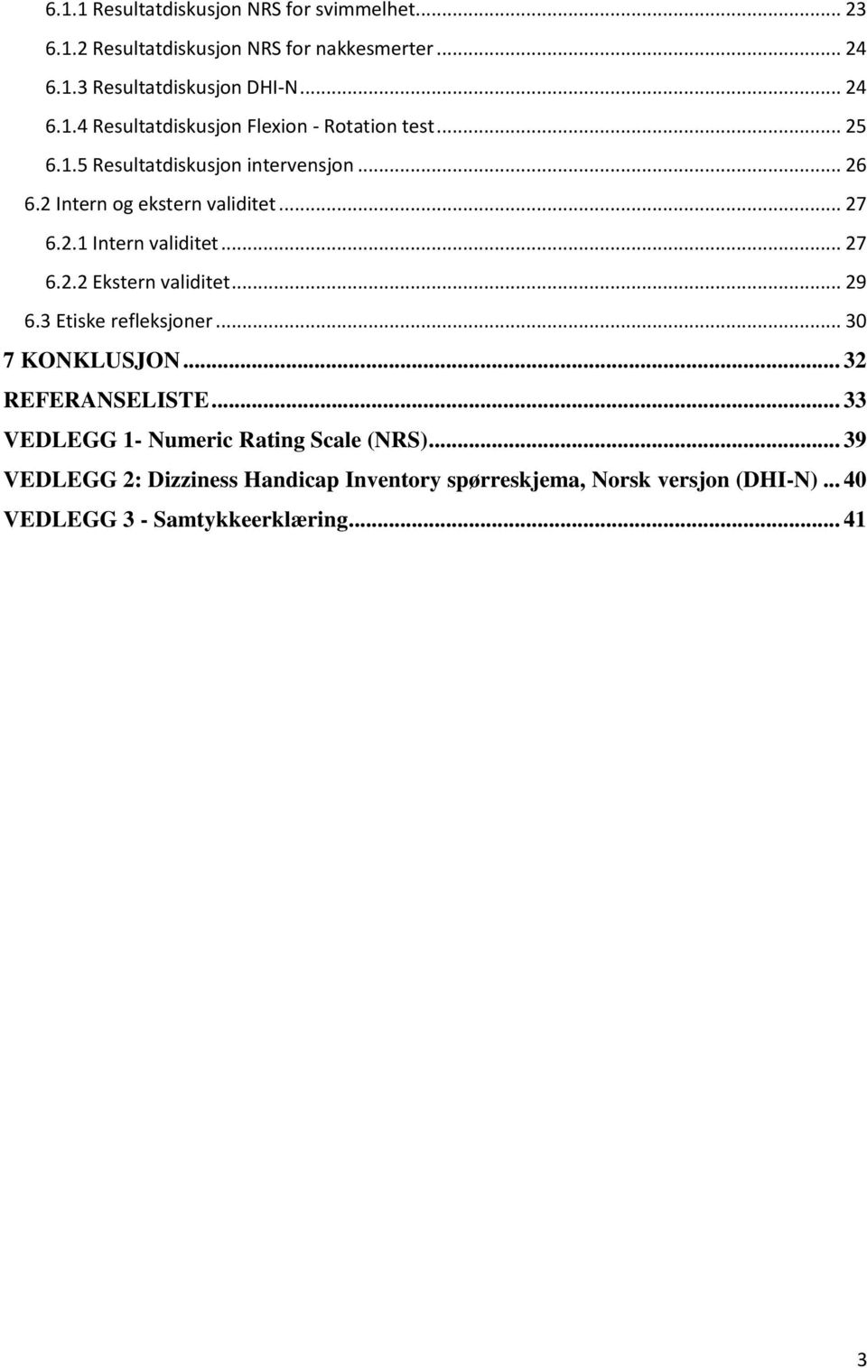 .. 29 6.3 Etiske refleksjoner... 30 7 KONKLUSJON... 32 REFERANSELISTE... 33 VEDLEGG 1- Numeric Rating Scale (NRS).