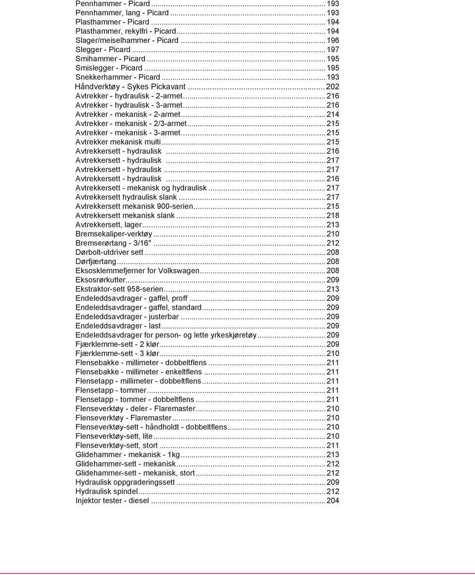 .. 216 Avtrekker - mekanisk - 2-armet... 214 Avtrekker - mekanisk - 2/3-armet... 215 Avtrekker - mekanisk - 3-armet... 215 Avtrekker mekanisk multi... 215 Avtrekkersett - hydraulisk.