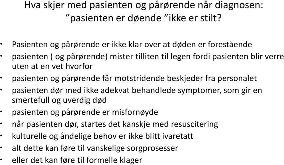 hvorfor pasienten og pårørende får motstridende beskjeder fra personalet pasienten dør med ikke adekvat behandlede symptomer, som gir en smertefull og uverdig