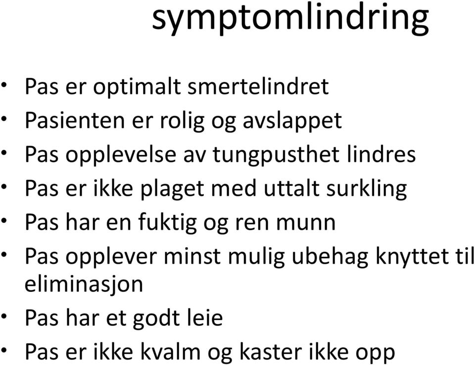 uttalt surkling Pas har en fuktig og ren munn Pas opplever minst mulig