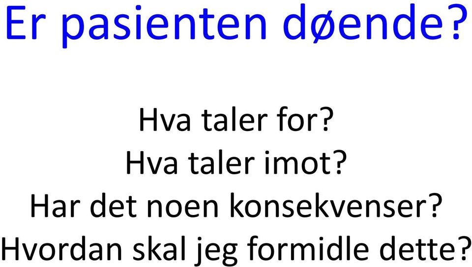 Hva taler imot?