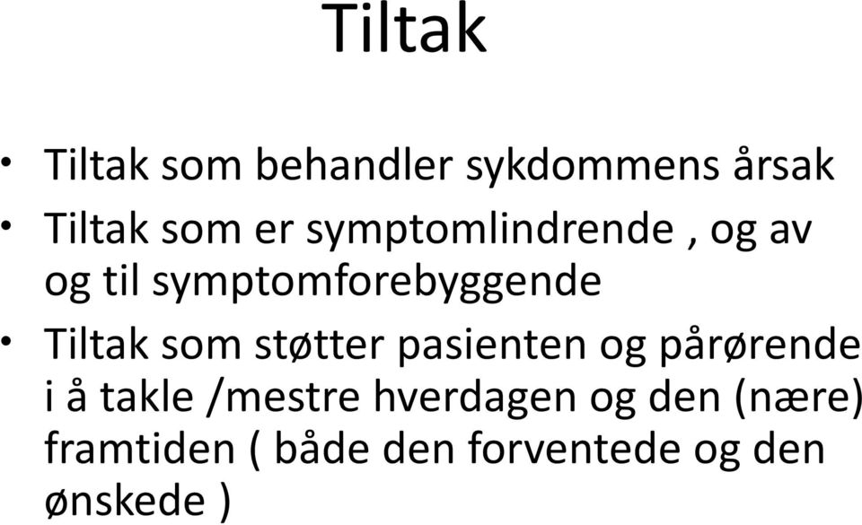 som støtter pasienten og pårørende i å takle /mestre