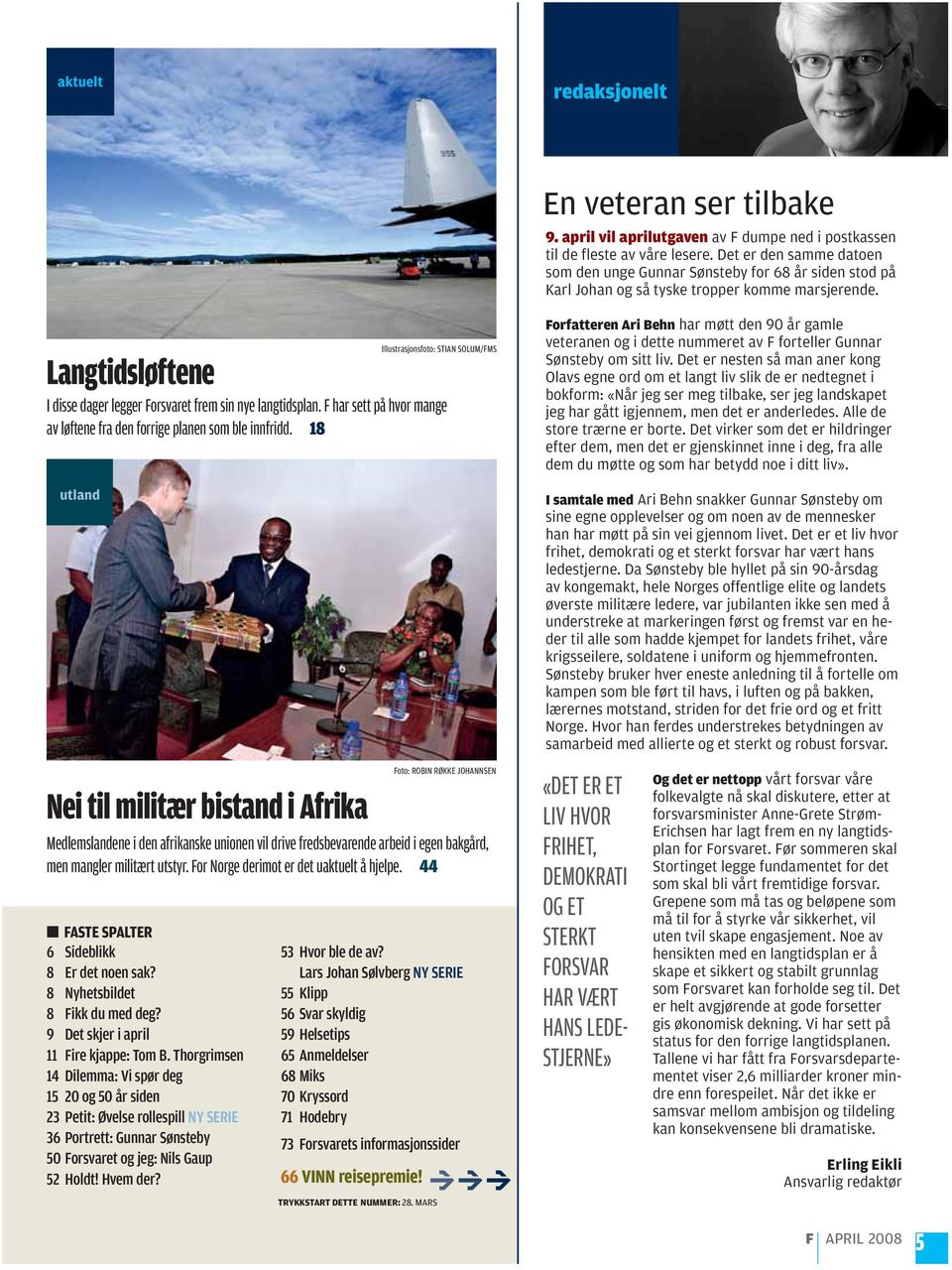 Langtidsløftene Illustrasjonsfoto: STIAN SOLUM/FMS I disse dager legger Forsvaret frem sin nye langtidsplan. F har sett på hvor mange av løftene fra den forrige planen som ble innfridd.