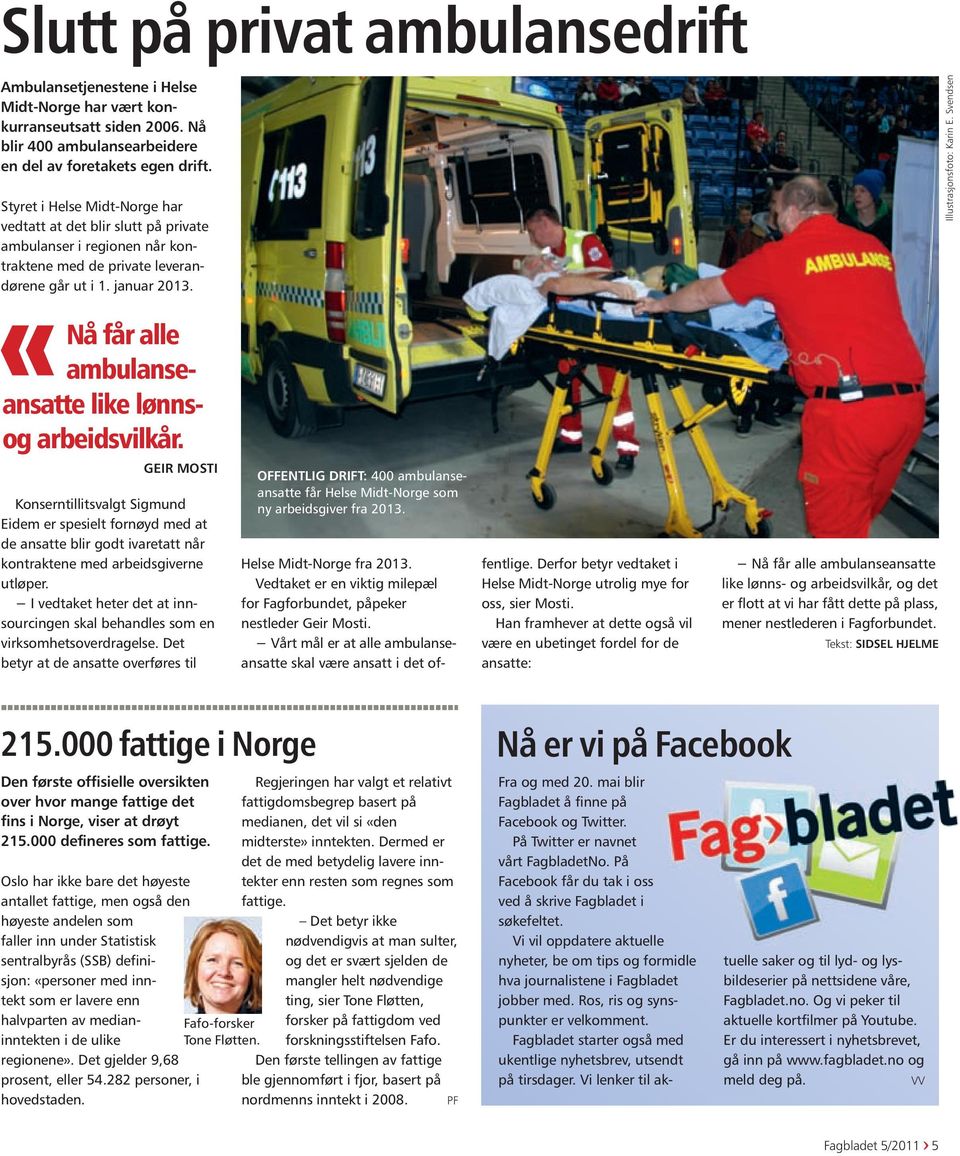 Svendsen Nå får alle ambulanseansatte like lønnsog arbeidsvilkår.