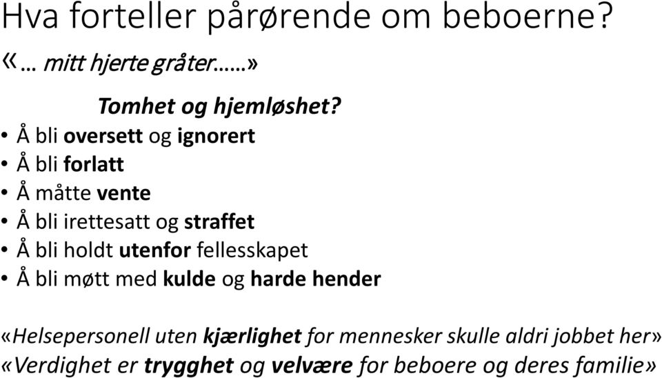 holdt utenfor fellesskapet Å bli møtt med kulde og harde hender «Helsepersonell uten