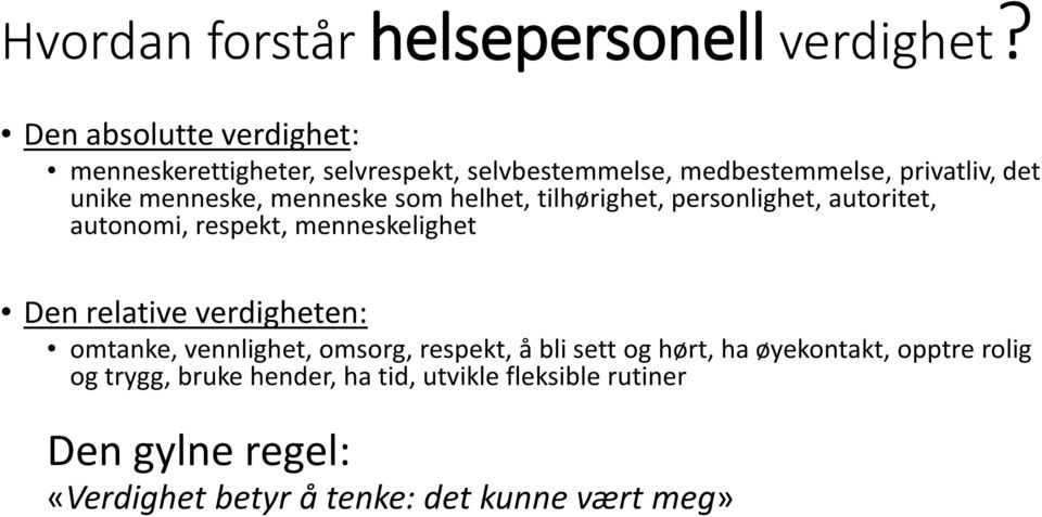 menneske som helhet, tilhørighet, personlighet, autoritet, autonomi, respekt, menneskelighet Den relative verdigheten: