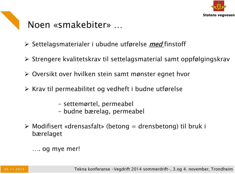 hvor Krav til permeabilitet og vedheft i budne utførelse - settemørtel, permeabel - budne