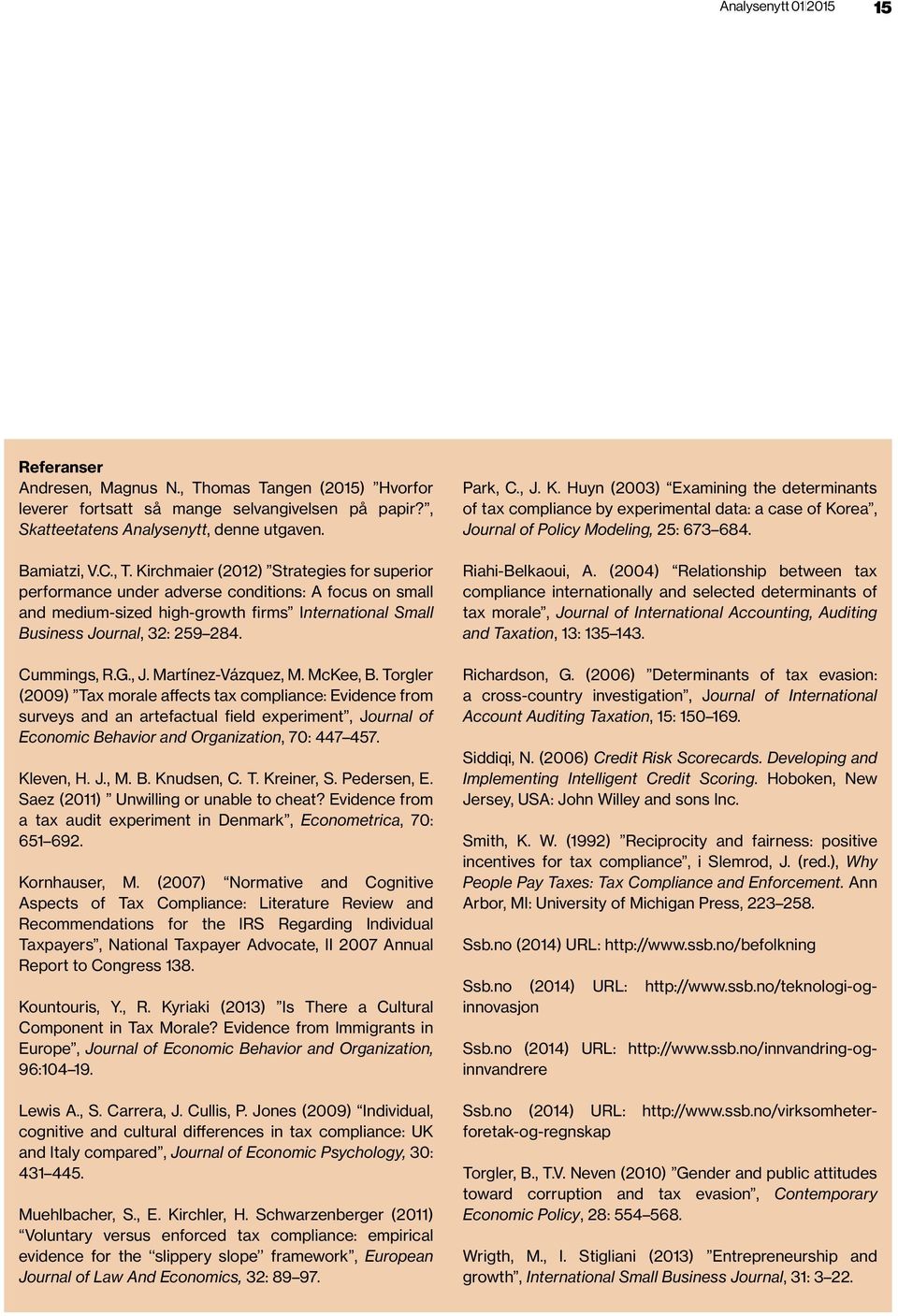 Kirchmaier (2012) Strategies for superior performance under adverse conditions: A focus on small and medium-sized high-growth firms International Small Business Journal, 32: 259 284. Cummings, R.G.