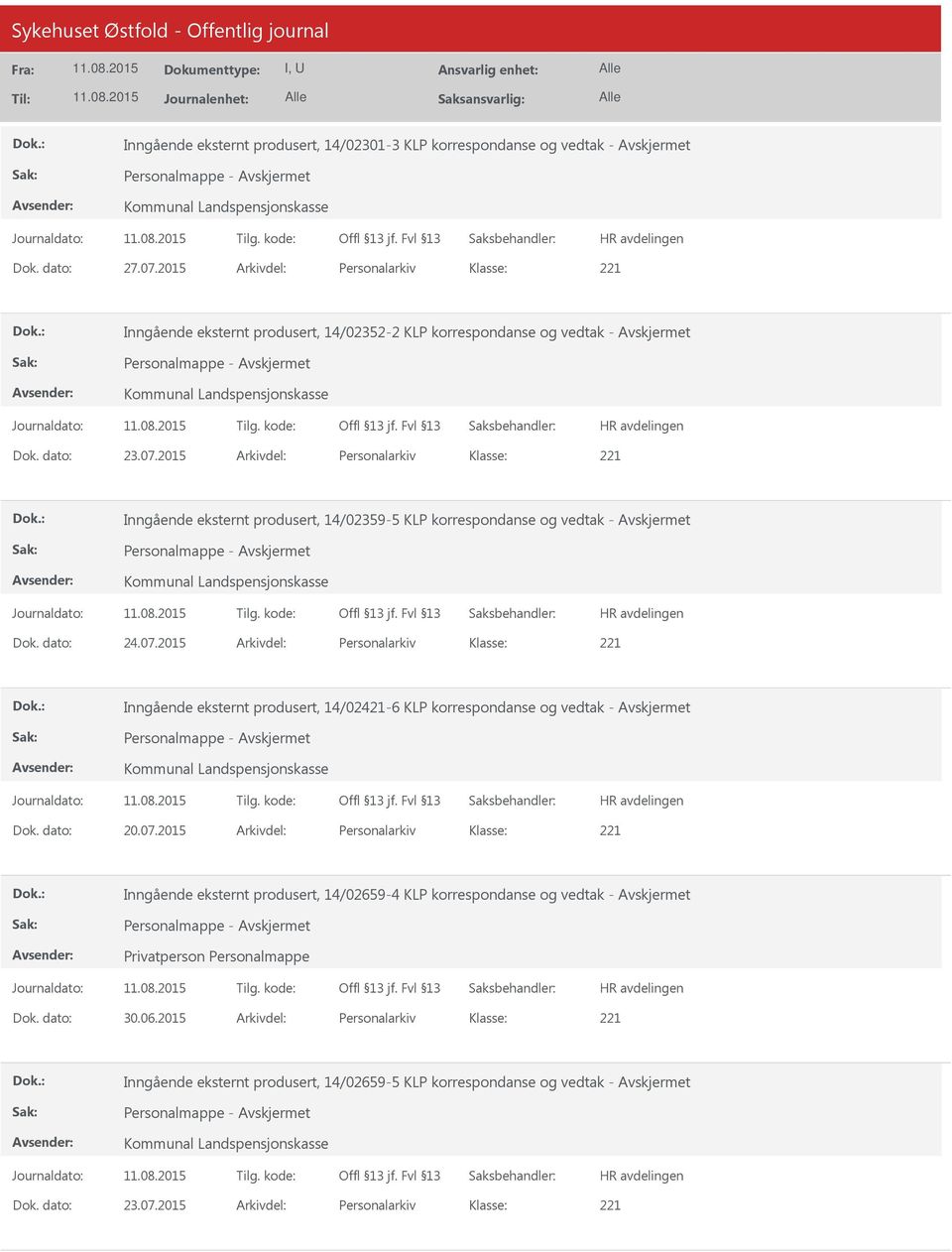 2015 Arkivdel: Personalarkiv Inngående eksternt produsert, 14/02359-5 KLP korrespondanse og vedtak - Personalmappe - Kommunal Landspensjonskasse Dok. dato: 24.07.