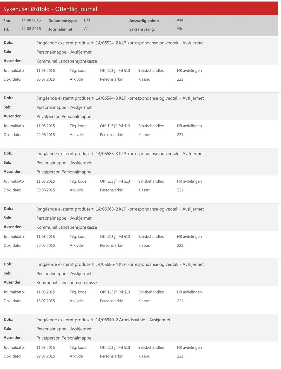 44-3 KLP korrespondanse og vedtak - Personalmappe - Privatperson Personalmappe Dok. dato: 29.06.