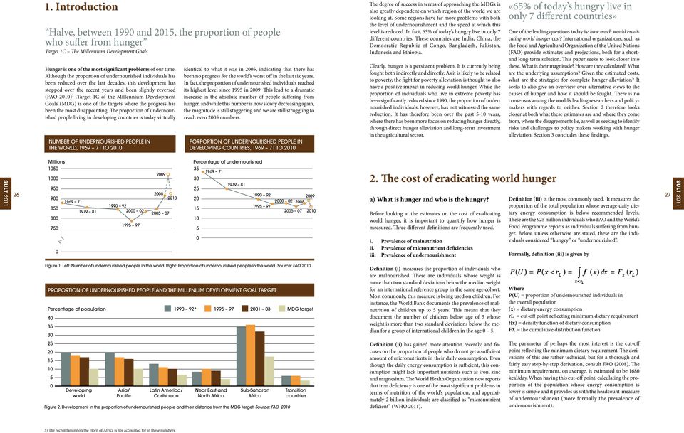 Millennium Development Goals Hunger is one of the most significant problems of our time.