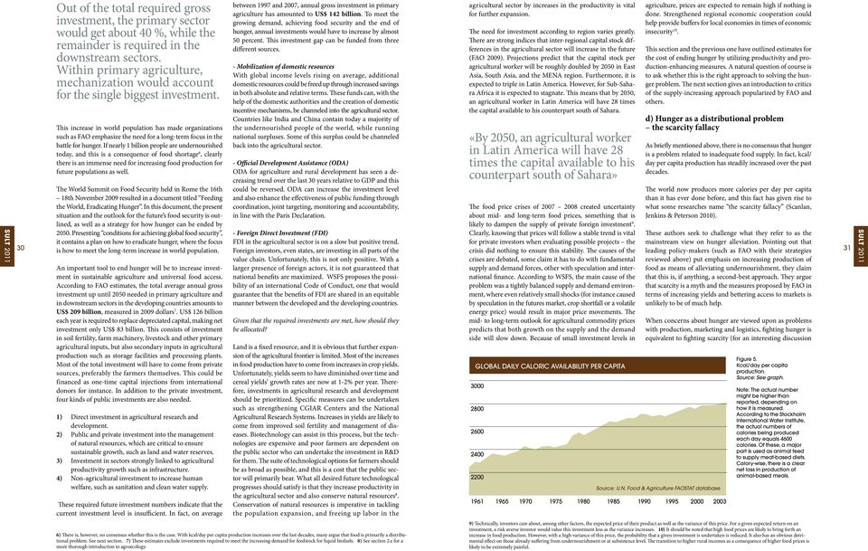 This increase in world population has made organizations such as FAO emphasize the need for a long-term focus in the battle for hunger.