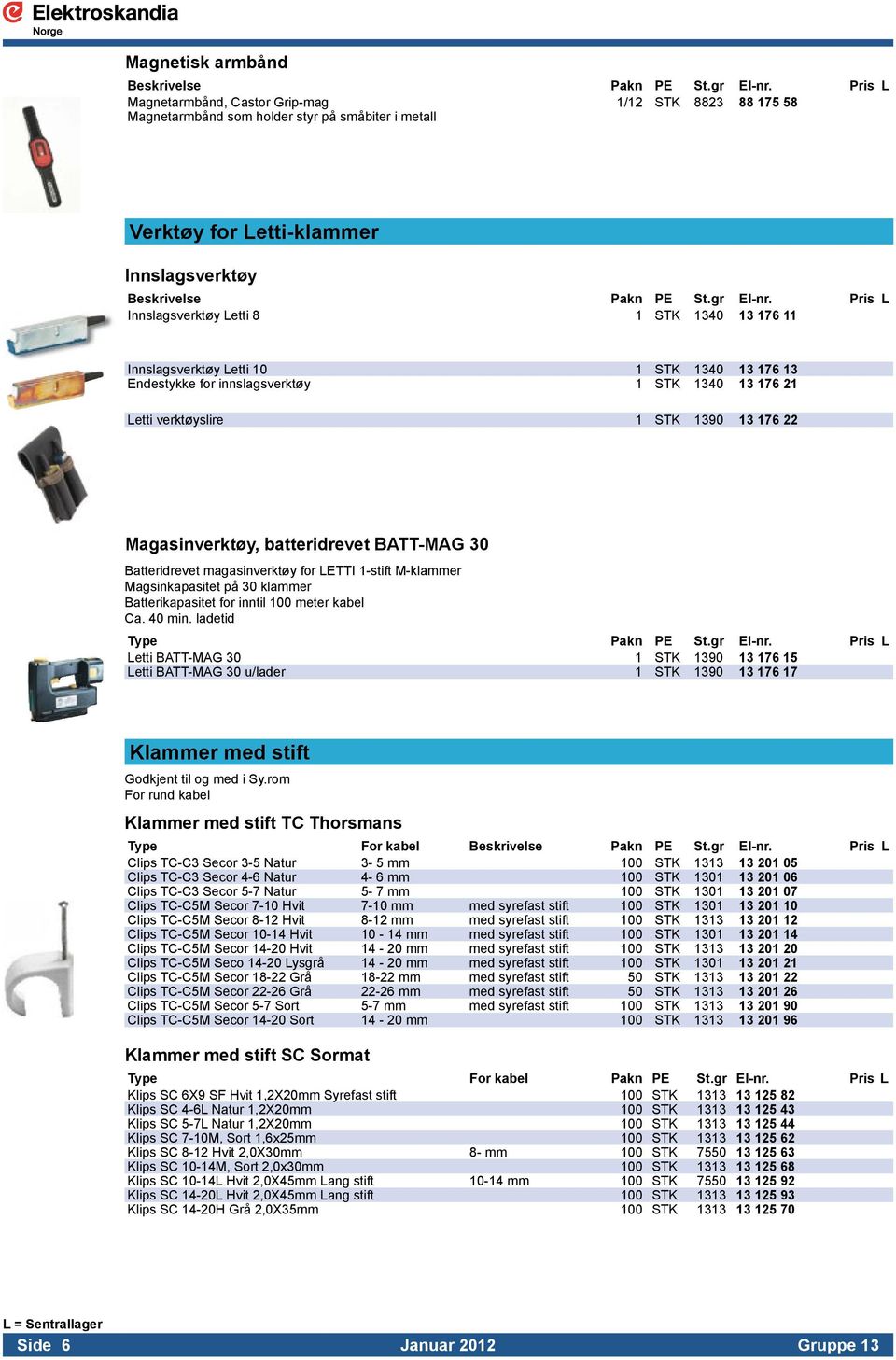 Batteridrevet magasinverktøy for LETTI 1-stift M-klammer Magsinkapasitet på 30 klammer Batterikapasitet for inntil 100 meter kabel Ca. 40 min. ladetid Type Pakn PE St.gr El-nr.