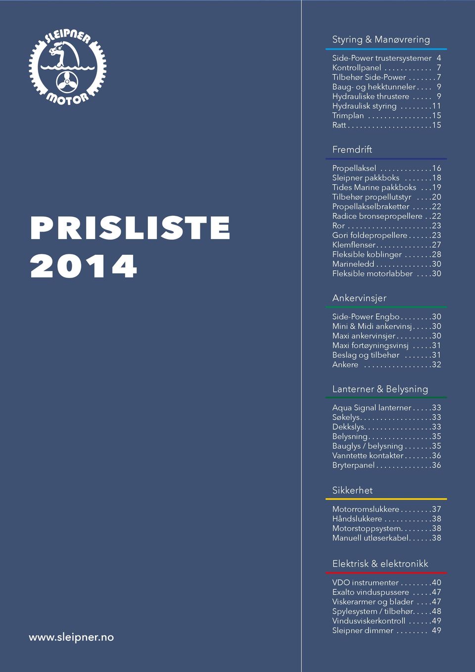 .. 23 Gori foldepropellere... 23 Klemflenser.... 27 Fleksible koblinger... 28 Marineledd... 30 Fleksible motorlabber... 30 Ankervinsjer Side-Power Engbo... 30 Mini & Midi ankervinsj.
