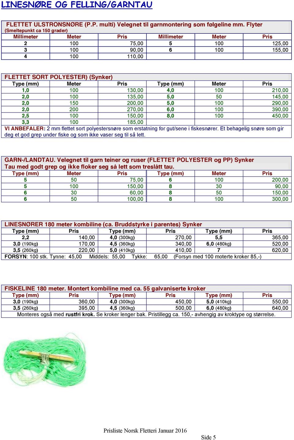 Type (mm) Meter Pris 1,0 100 130,00 4,0 100 210,00 2,0 100 135,00 5,0 50 145,00 2,0 150 200,00 5,0 100 290,00 2,0 200 270,00 6,0 100 390,00 2,5 100 150,00 8,0 100 450,00 3,3 100 185,00 VI ANBEFALER: