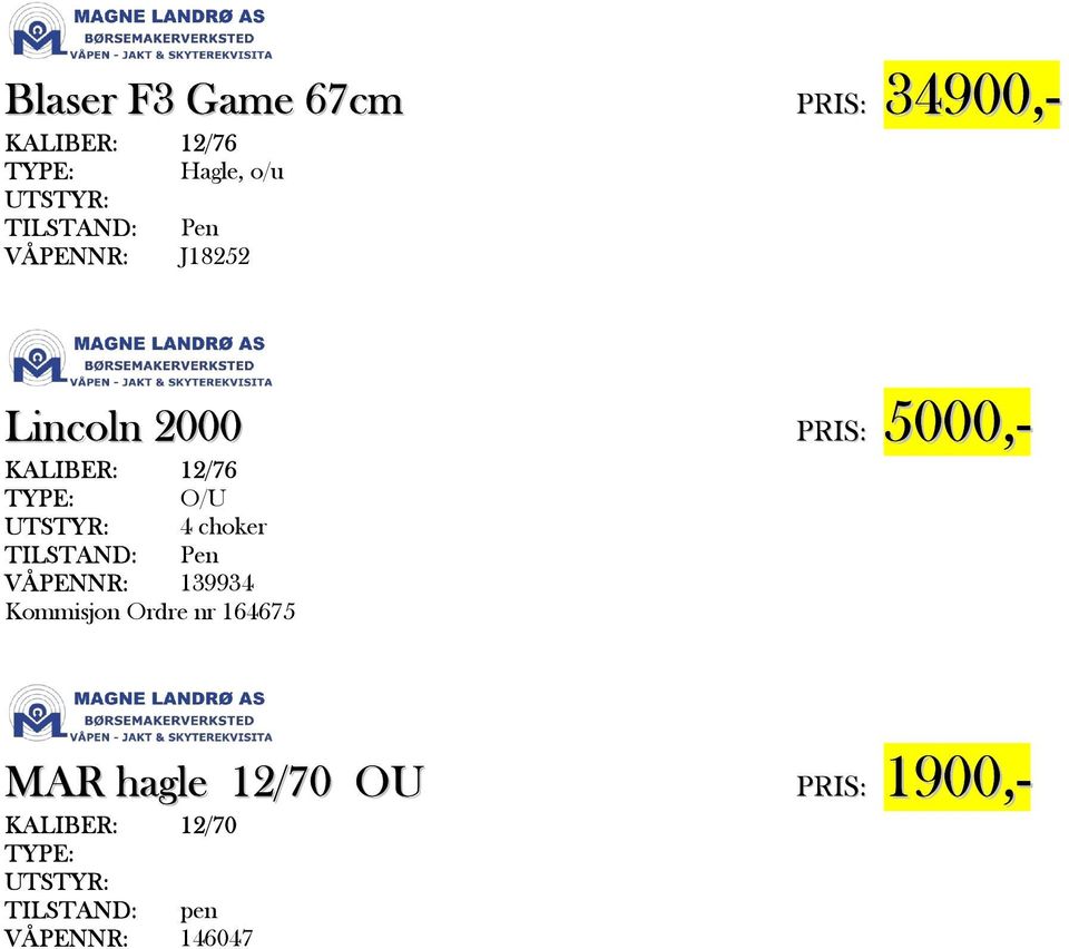 VÅPENNR: 139934 Kommisjon Ordre nr 164675 MAR hagle