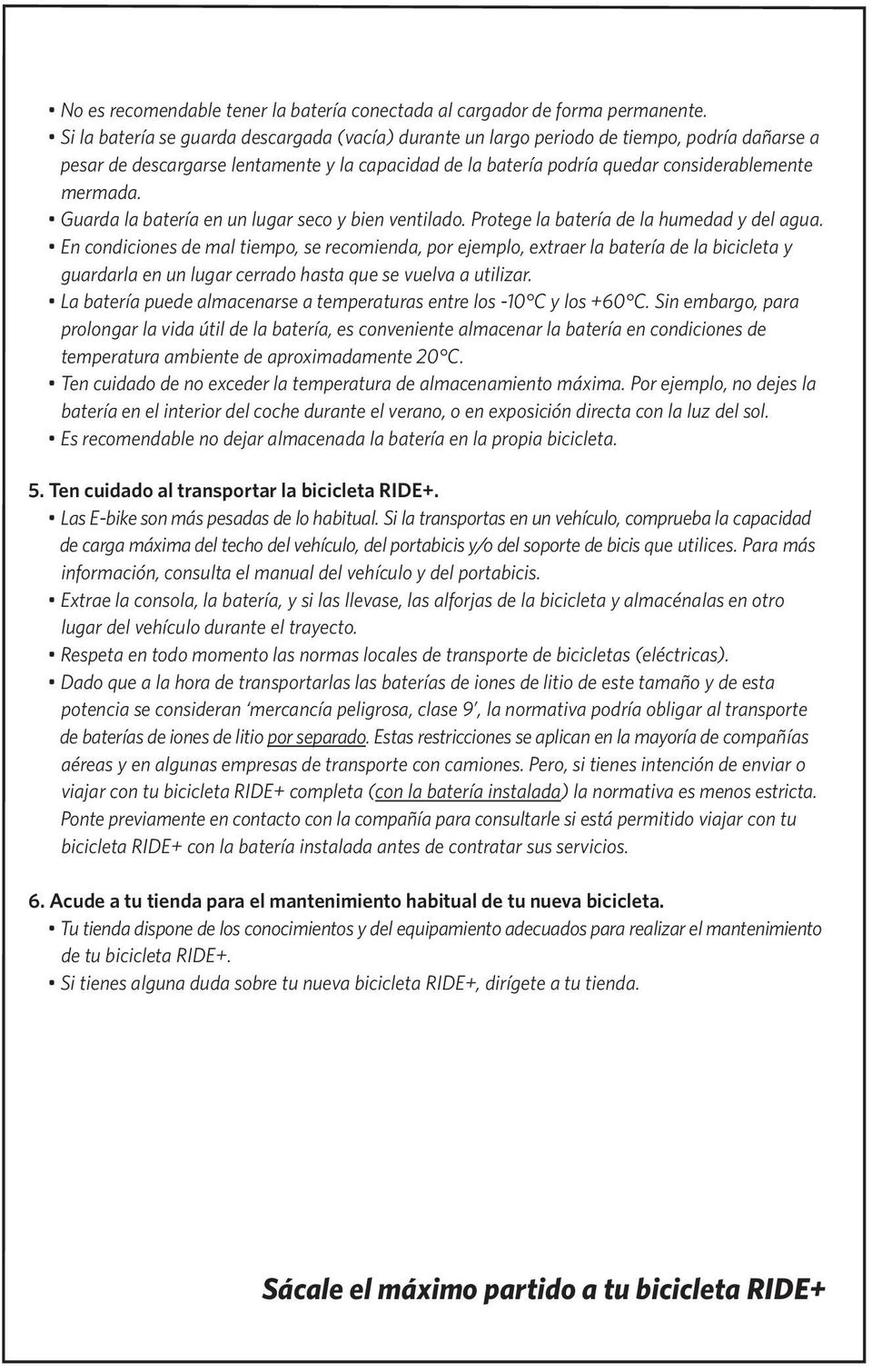 El sensor de velocidad está conectado correctamente (véase Comprobación del captador de velocidad, página Español 2).