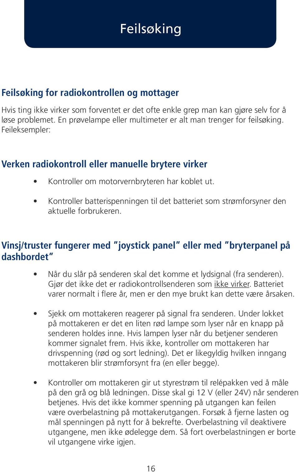 Kontroller batterispenningen til det batteriet som strømforsyner den aktuelle forbrukeren.