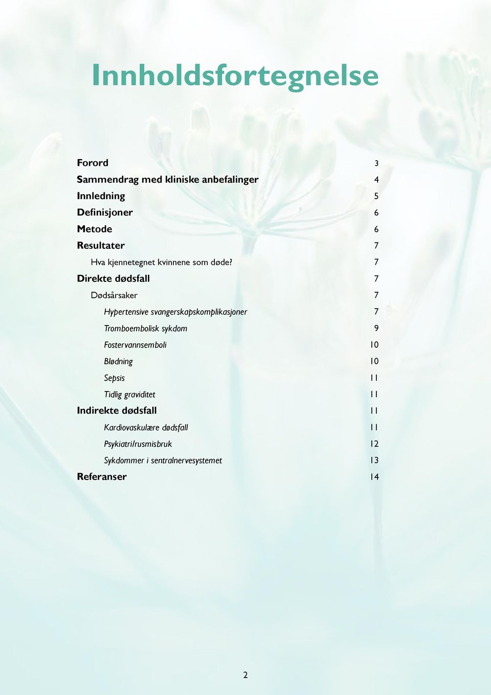 7 Direkte dødsfall 7 Dødsårsaker 7 Hypertensive svangerskapskomplikasjoner 7 Tromboembolisk sykdom 9