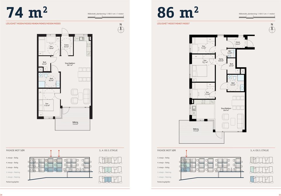 etasje Bolig 4. etasje Bolig 3. etasje Bolig Leilighet H0305, H0304, H0405, H0404, H0505, H0504, BRA: 74,4m² Mål: A3 1:50 3. etg 3., 4. OG 5. ETASJE FASADE MOT SØR 5. etasje Bolig 4.