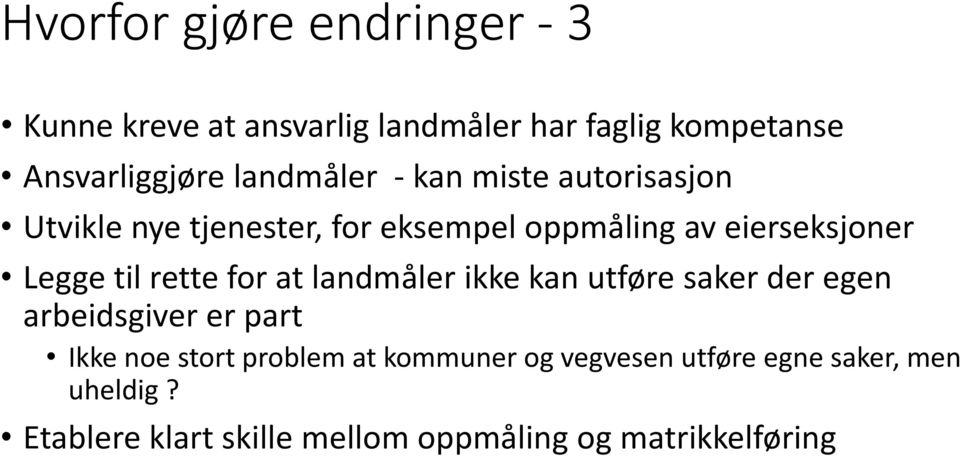 til rette for at landmåler ikke kan utføre saker der egen arbeidsgiver er part Ikke noe stort problem at