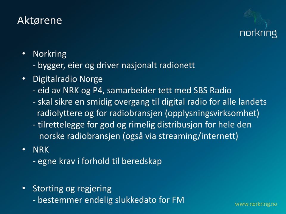 radiobransjen (opplysningsvirksomhet) - tilrettelegge for god og rimelig distribusjon for hele den norske
