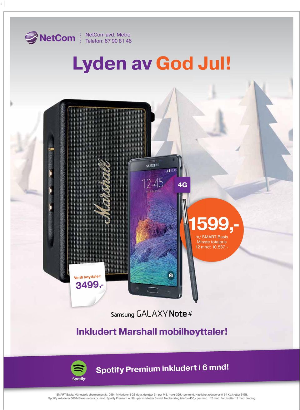 299,- Inkluderer 3 GB data, deretter etter 5,- per MB, maks 399,- per mnd. Hastighet reduseres til 64 Kb/s etter 5 GB.