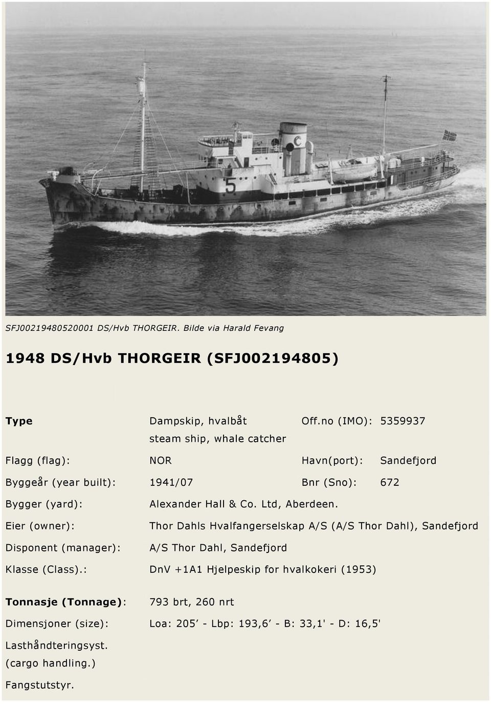 Alexander Hall & Co. Ltd, Aberdeen. Thor Dahls Hvalfangerselskap A/S (A/S Thor Dahl), Sandefjord A/S Thor Dahl, Sandefjord Klasse (Class).