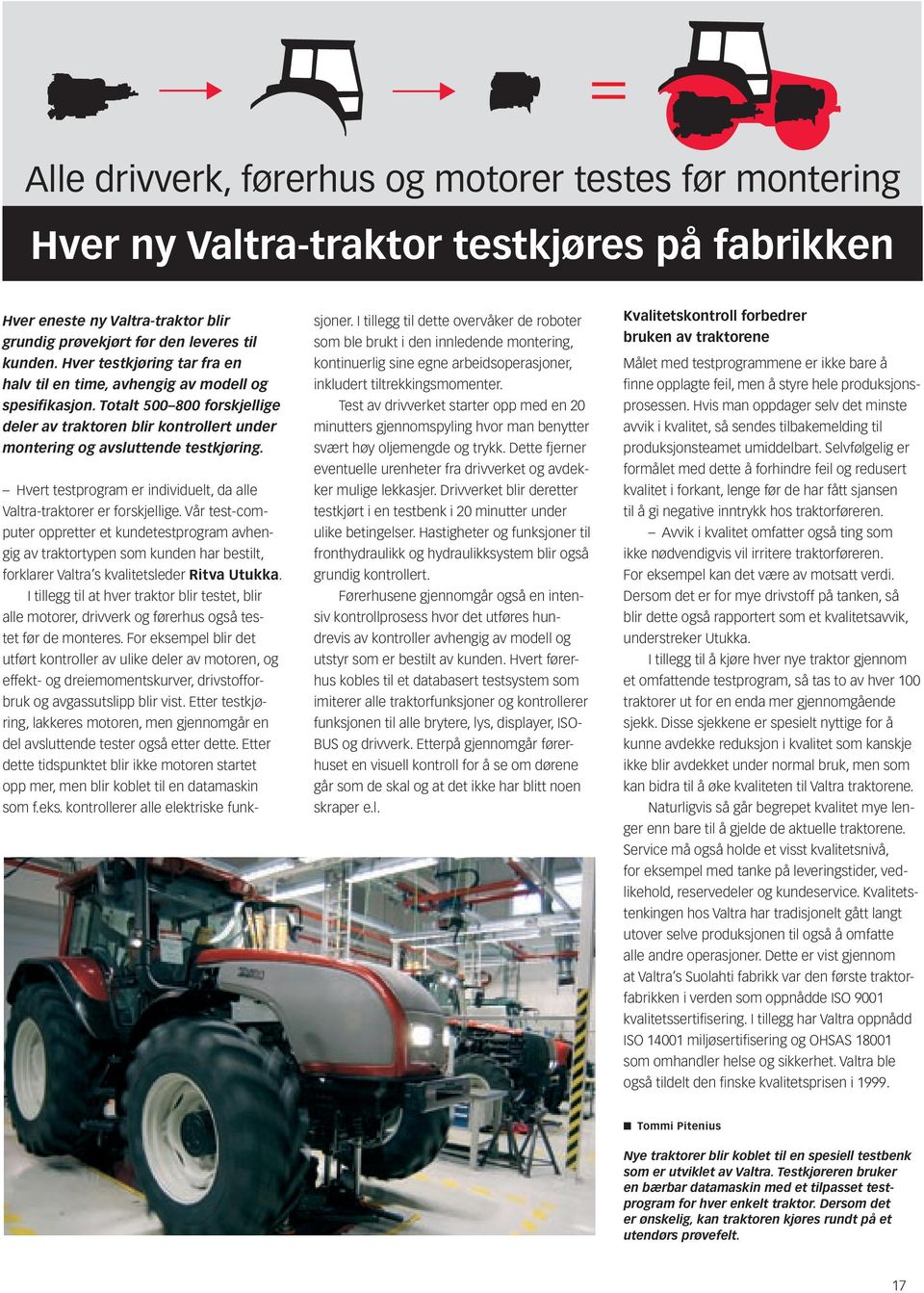 Hvert testprogram er individuelt, da alle Valtra-traktorer er forskjellige.