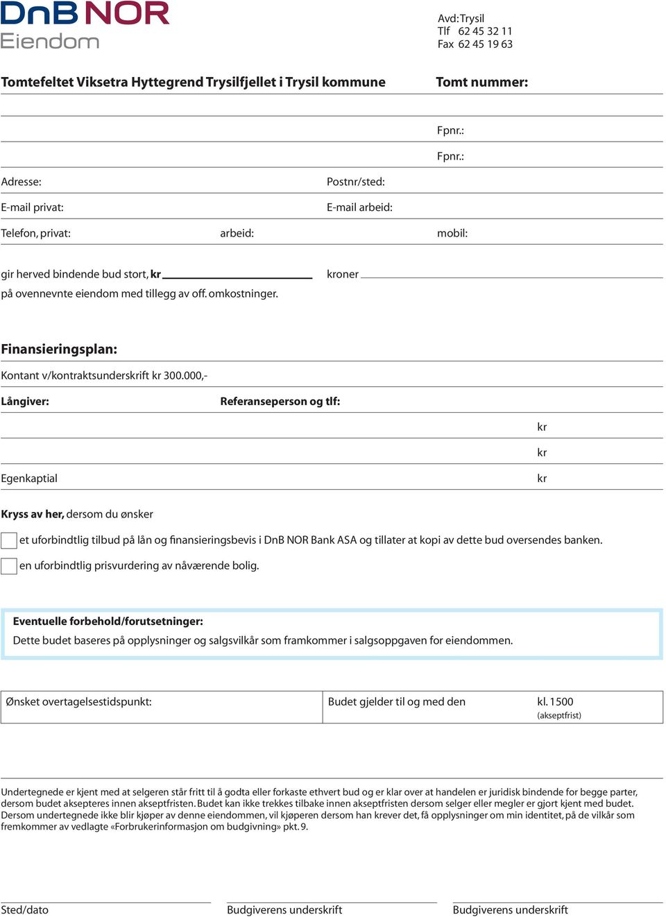 kroner Finansieringsplan: Kontant v/kontraktsunderskrift kr 300.