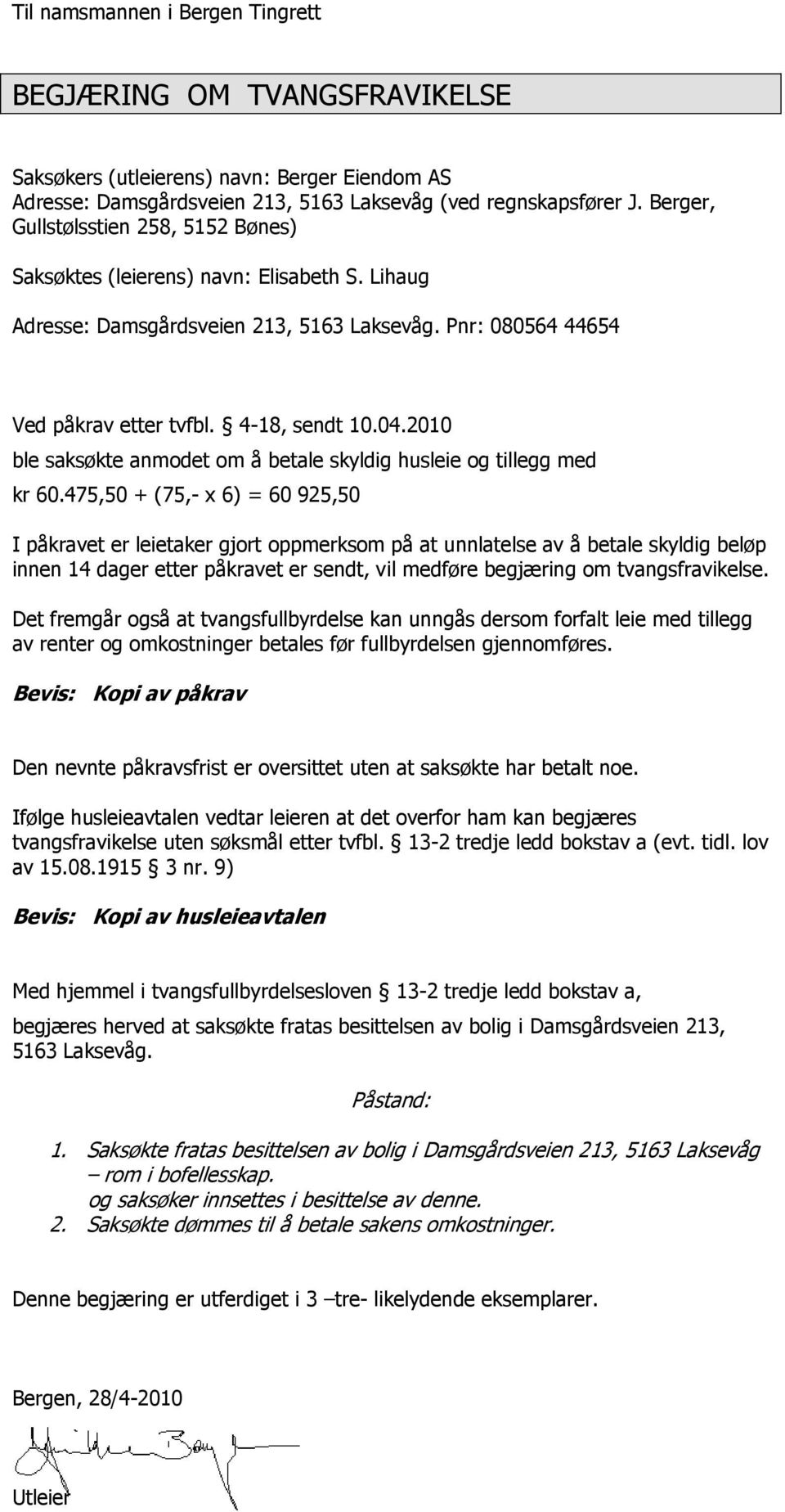 2010 ble saksøkte anmodet om å betale skyldig husleie og tillegg med kr 60.