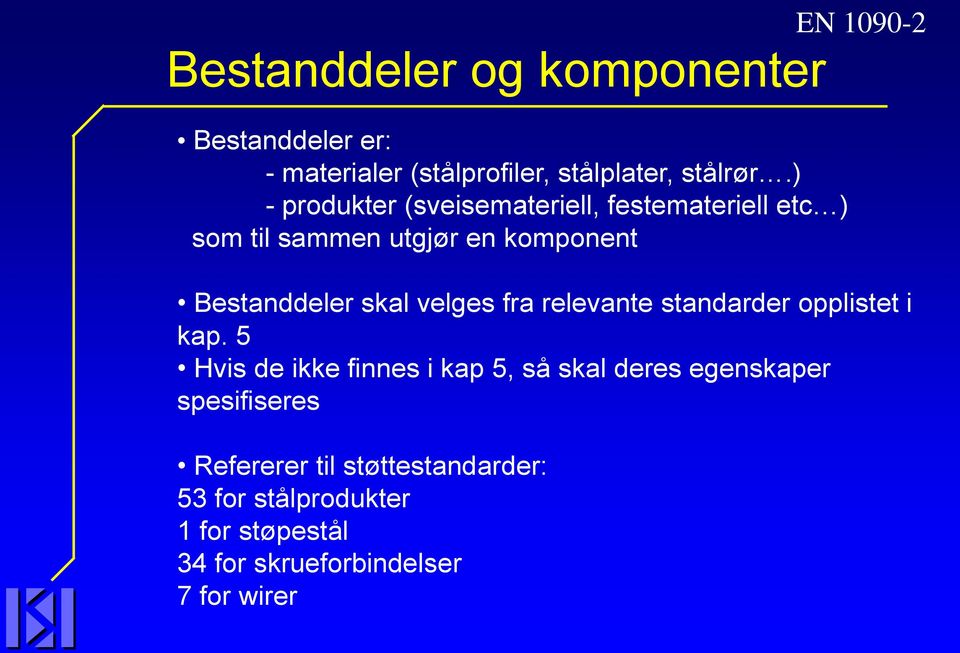 Bestanddeler skal velges fra relevante standarder opplistet i kap.