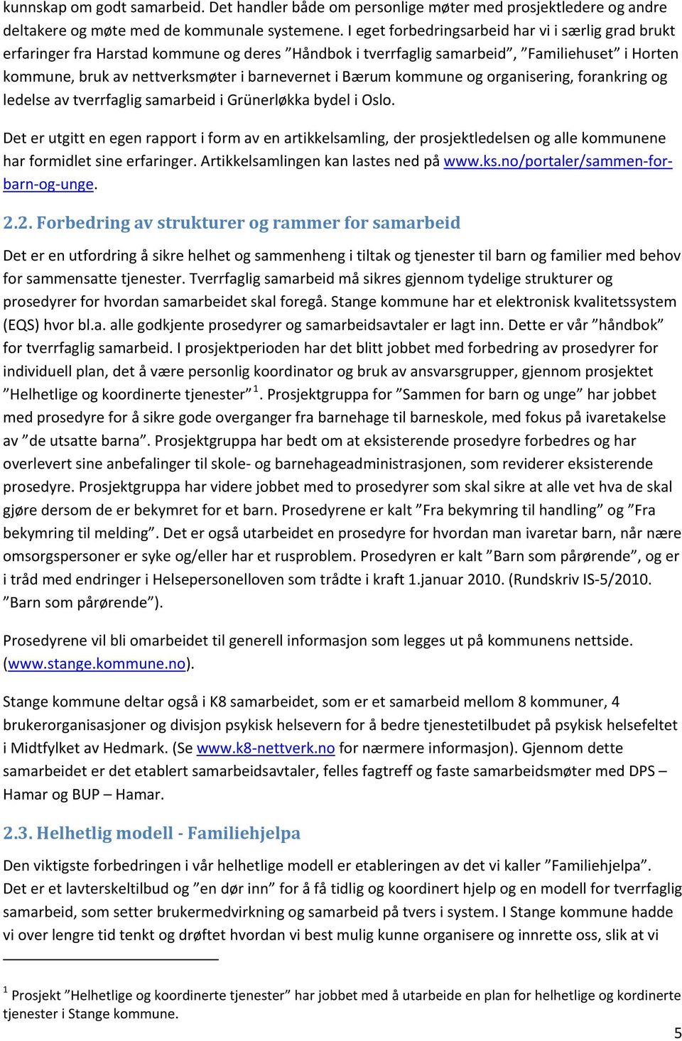 Bærum kommune og organisering, forankring og ledelse av tverrfaglig samarbeid i Grünerløkka bydel i Oslo.