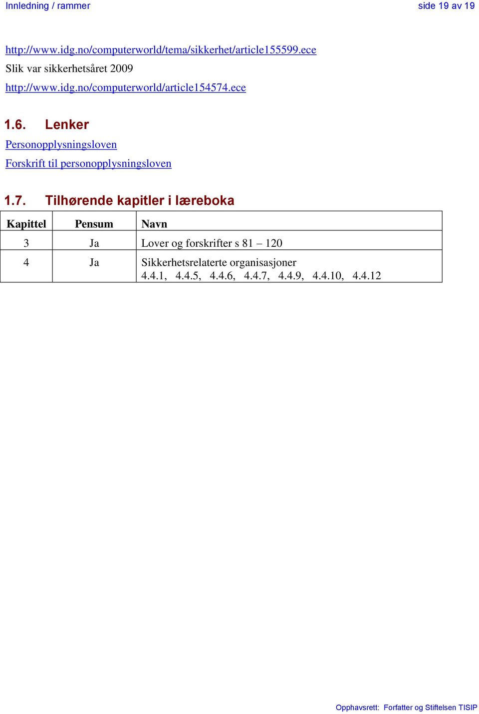 Lenker Persnpplysningslven Frskrift til persnpplysningslven 1.7.